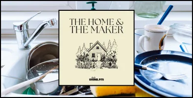 “I Get To:” Encouragement for Homemakers, Wives, & Moms – The Home & The Maker: Episode 12