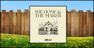 Homesteading on a Smaller Scale and Finding Contentment in It: The Home & The Maker – Episode 21 