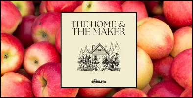 Growing Apples: The Home & The Maker – Episode 26