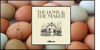 Faith, Homesteading, and Running a Business: The Home & The Maker – Episode 29