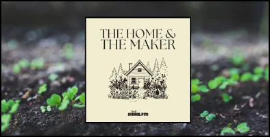 Healthy Soil – In Your Garden and Heart: The Home & The Maker – Episode 35