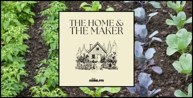 Providence Farmstead: The Home & The Maker – Episode 41